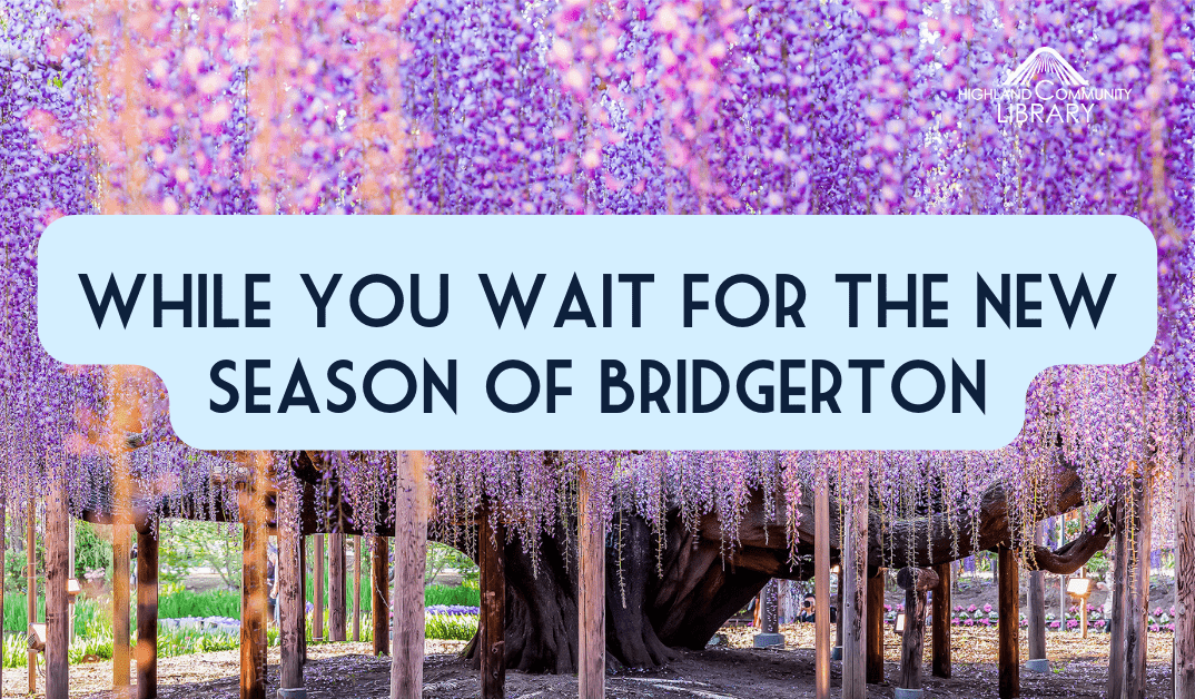 While You Wait for the New Season of Bridgerton