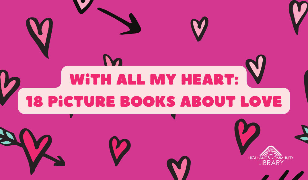 With All My Heart: 18 Picture Books About Love